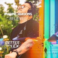 Imagine Dragons - Believer (Better Than Lex Edit) [Free DL]
