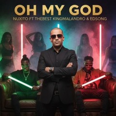 Nuxito - Oh My God ft Thebest Kingmalandro & Edsong.mp3