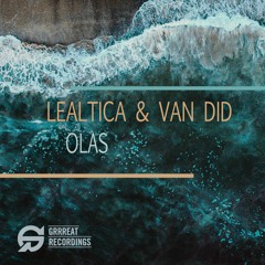Free Download: Van Did & Lealtica - Olas (Original Mix) [Grrreat Recordings]