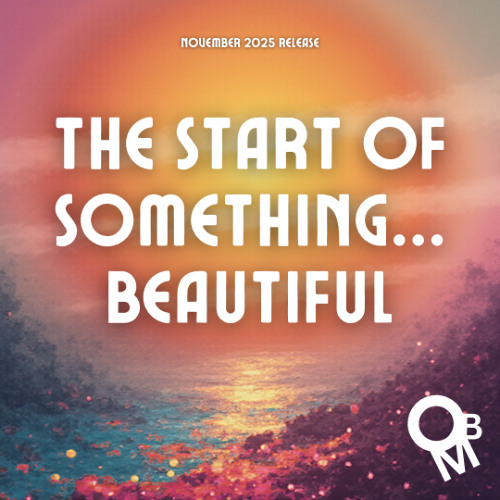 The Start of Something...Beautiful