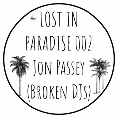 Lost In Paradise 002 - Jon Passey (BroKen DJs)