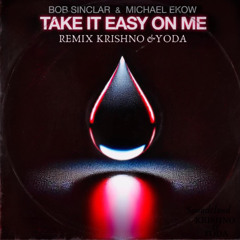 Bob Sinclair Michael Elkow - Take it Easy on Me ( ReMix Krishno & yodazz  )