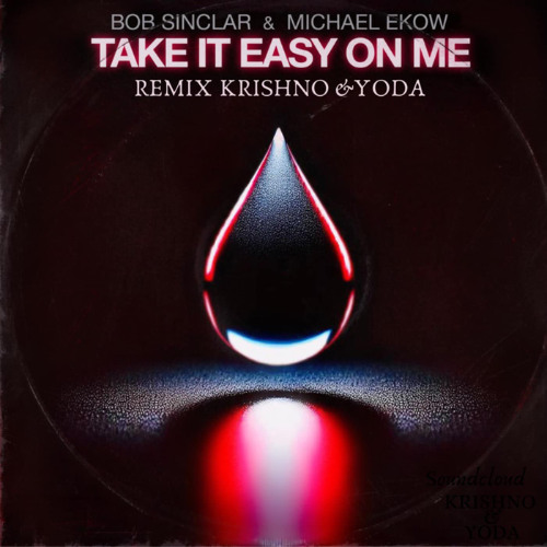 Bob Sinclair Michael Elkow - Take it Easy on Me ( ReMix Krishno & yodazz  )