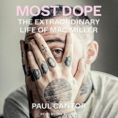 [FREE] PDF 📪 Most Dope: The Extraordinary Life of Mac Miller by  Paul Cantor,Paul Ca