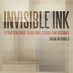 [ACCESS] EBOOK 📒 Invisible Ink: A Practical Guide to Building Stories that Resonate