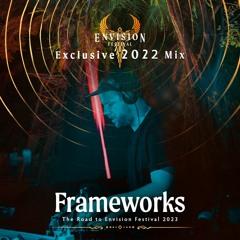 Frameworks | 2022 | Exclusive Mix for Envision Festival