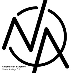 Adventure of a Lifetime (Nestor Arriaga Edit)