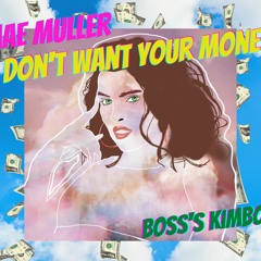 Mae Muller - I don’t want your money ( cover by boss’ kimbo 嫣醺歸妤 )