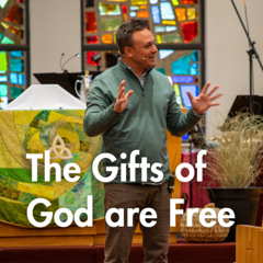 The Gifts of God are Free | Pastor Lorne Hlad