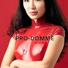 DOWNLOAD PDF 💙 PRO-DOMME: How to Become a Professional Dominatrix by Aleta Cai [PDF