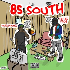 85 SOUTH ft 10cellphones (prod.condo+Cade)