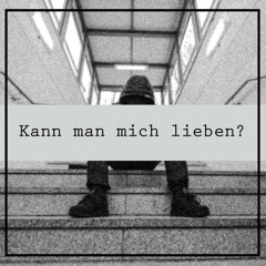 Kann man mich lieben?