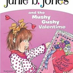 Pdf free^^ Junie B. Jones and the Mushy Gushy Valentime (Junie B. Jones #14) (EBOOK PDF) By  Ba