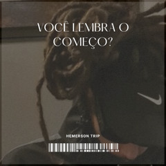 Hemerson Trip - Você lembra o começo? (prévia)