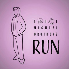 Run - A Single by The Michael Brothers