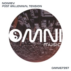 OUT NOW: NONREV - POST MILLENNIAL TENSION (OmniEP397)