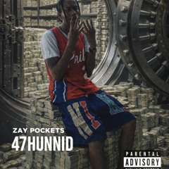 Zay Pockets - 47HUNNID(OTB)