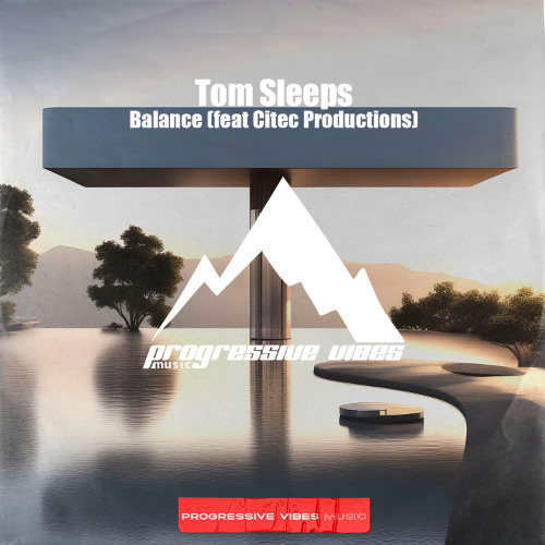 Tom Sleeps - Balance (feat Citec Productions) [Progressive Vibes Music - PVM957]