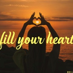 Fill Your Heart