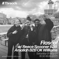 Fiasco! w/ Reece Spooner B2B Amaliah B2B OK Williams - 01-May-21