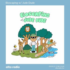 Bioscaping w/ Jude Dude - 03.09.21