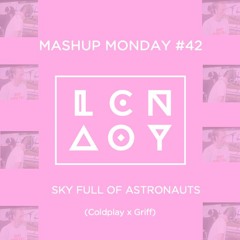 Mashup Monday #42: Sky Full of Astronauts (Coldplay x Griff)