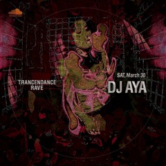 DJ AYA ll TRANCENDANCE RAVE 30 March 2024