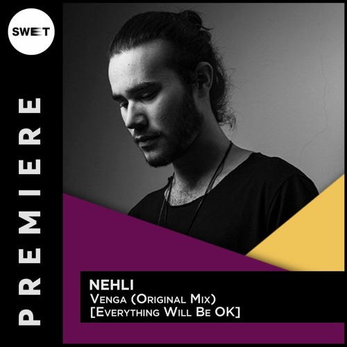 PREMIERE : Nehli - Venga (Original Mix) [Everything Will Be OK]