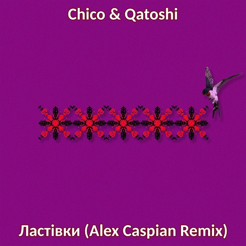 Chico & Qatoshi - Ластівки (Alex Caspian Remix)