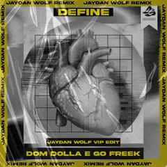 Dom Dolla & Go Freek - Define (Jaydan Wolf Vip Edit)[FILTERED]