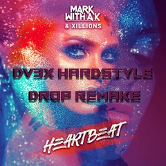 Mark With A K & Xillions - Heartbeat (DV3X Hardstyle Drop Remake)