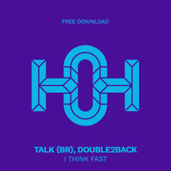 HLS247 TALK (BR), Double2back feat Thayana Valle - I Think Fast (Original Mix)