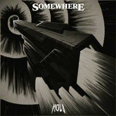Somewhere - Hol! (KYZR Flip)