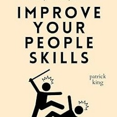 +Read-Full( Improve Your People Skills: How to Build Relationships Anywhere, with Anyone, in A