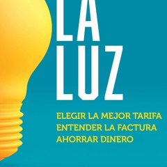 Audiobook LA LUZ: Entender la factura, elegir la mejor tarifa, ahorrar dinero (Spanish Edition)