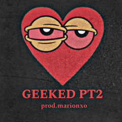 GEEKED PT2(prod.marionxo)