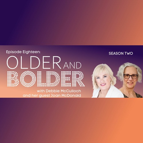 Older And Bolder Season 2 Episode 18: Memories, Murder & A Mission With Joan McDonald