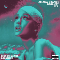 Breathin' Vs. Kiss Me More (Mashup) Ariana Grande & Doja Cat feat. SZA