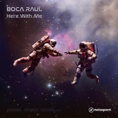 Boca Raul - Here With Me