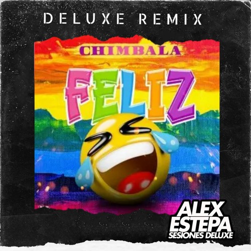 FELIZ - CHIMBALA (ALEX ESTEPA EXTENDED EDIT 130)