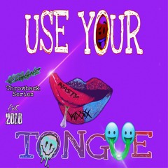 Use Your Tongue feat. Iceberg Miller