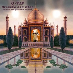 Qtip - Breathe (Little Indigo Child Remix)