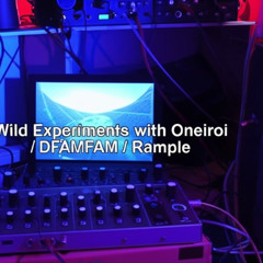 Wild Experiments with Oneiroi / DFAM / Rample