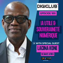 DigiClub Ep189-Interview de Lacina Koné (Smart Africa) au MWC26: IA utile & souveraineté numérique