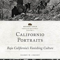 Access [PDF EBOOK EPUB KINDLE] Californio Portraits: Baja California's Vanishing Cult