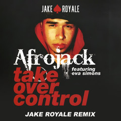 T@k3 0v3r C0ntr0l (Jake Royale Remix)