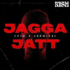 Jagga Jatt X Fein X Carnival - Kish Edit