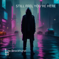 Still Feel You're Here