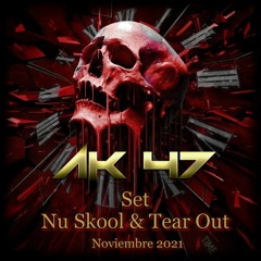 AK47 - Set Nu Skool & Tear Out - Noviembre 2021