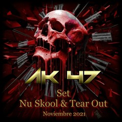 AK47 - Set Nu Skool & Tear Out - Noviembre 2021